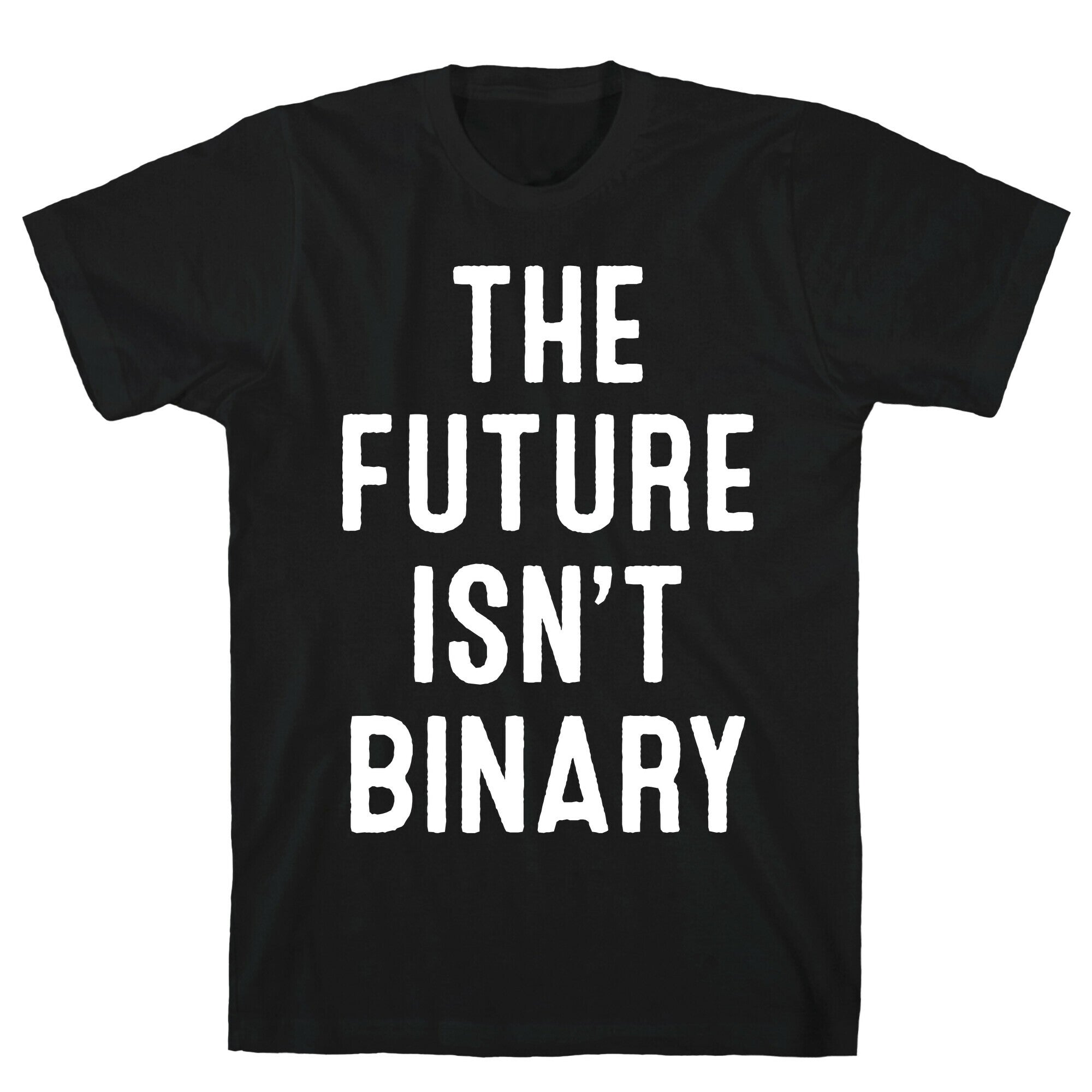 The Future Isn't Binary T-Shirt